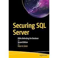 Securing SQL Server: DBAs Defending the Database Securing SQL Server: DBAs Defending the Database Paperback Kindle