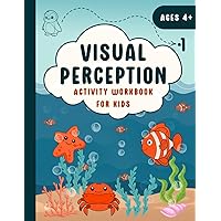Visual Perception: Activity Workbook for kids: Engaging Activities and Playful Challenges Enhancing Visual Perception, Discrimination, and Scanning Abilities in Children Ages 4 and Up
