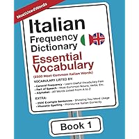 Italian Frequency Dictionary - Essential Vocabulary: 2500 Most Common Italian Words (Learn Italian With the Italian Frequency Dictionaries)