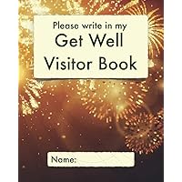 Please write in my Get Well Visitor Book: Fireworks cover | Visitor record and log for hospital patients who are not yet able to welcome visitors, or who are too sleepy to remember visits