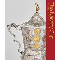 The Naseby Cup: Coins and Medals of the English Civil War (Yale Collections)