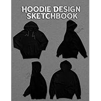 Hoodie Design Sketchbook: Blank Hoodie Templates for Fashion and Apparel Design.