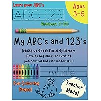 My ABC's and 123's: Tracing workbook for ages 3-6 with Handwriting, Coloring pages and Numbers 1-20: Learn fine motor skills and early learner handwriting with a fun coloring activity book! My ABC's and 123's: Tracing workbook for ages 3-6 with Handwriting, Coloring pages and Numbers 1-20: Learn fine motor skills and early learner handwriting with a fun coloring activity book! Paperback