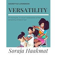 Versatility: 111 Hairstyles. A visual celebration of the versatility of black hair Versatility: 111 Hairstyles. A visual celebration of the versatility of black hair Paperback
