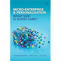 Micro-Enterprise and Personalisation: What Size Is Good Care? Micro-Enterprise and Personalisation: What Size Is Good Care? Hardcover Kindle Paperback