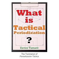 What is Tactical Periodization? (Soccer Coaching) What is Tactical Periodization? (Soccer Coaching) Paperback Kindle