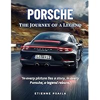 Porsche: The Journey of a Legend: An Illustrated History (Automotive and Motorcycle Books)
