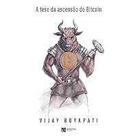 A Tese da Ascenção do Bitcoin (Portuguese Edition) A Tese da Ascenção do Bitcoin (Portuguese Edition) Kindle Paperback Hardcover