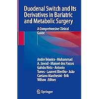 Duodenal Switch and Its Derivatives in Bariatric and Metabolic Surgery: A Comprehensive Clinical Guide Duodenal Switch and Its Derivatives in Bariatric and Metabolic Surgery: A Comprehensive Clinical Guide Kindle Paperback Hardcover