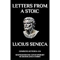 Letters from a Stoic: Complete (Letters 1 - 124) Adapted for the Contemporary Reader Letters from a Stoic: Complete (Letters 1 - 124) Adapted for the Contemporary Reader Paperback Kindle Audible Audiobook Hardcover