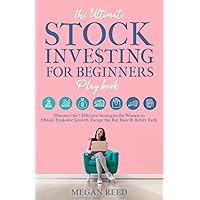 The Ultimate Stock Investing For Beginners Playbook: DISCOVER THE 7 EFFECTIVE STRATEGIES FOR WOMEN TO OBTAIN EXPLOSIVE GROWTH, ESCAPE THE RAT RACE, AND RETIRE EARLY The Ultimate Stock Investing For Beginners Playbook: DISCOVER THE 7 EFFECTIVE STRATEGIES FOR WOMEN TO OBTAIN EXPLOSIVE GROWTH, ESCAPE THE RAT RACE, AND RETIRE EARLY Paperback Kindle Hardcover