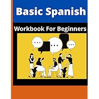 Basic Spanish Workbook For Beginners: Practical workbook for adults to learn basic Spanish with simple grammar reinforcement exercises.