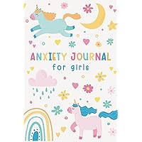 Anxiety Journal for Girls: Kids Worry Diary with Prompts to Help Calming Anxiety, Develop Coping Skills, and Express Their Feelings | Stress Tracker for Kids Anxiety Journal for Girls: Kids Worry Diary with Prompts to Help Calming Anxiety, Develop Coping Skills, and Express Their Feelings | Stress Tracker for Kids Paperback