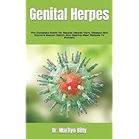 Genital Herpes: The Complete Guide On Genital Herpes Care, Disease And Improve Sexual Health And Healing Meal Recipes To Prevent Genital Herpes: The Complete Guide On Genital Herpes Care, Disease And Improve Sexual Health And Healing Meal Recipes To Prevent Paperback Kindle