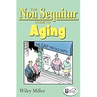 The Non Sequitur Guide to Aging The Non Sequitur Guide to Aging Kindle