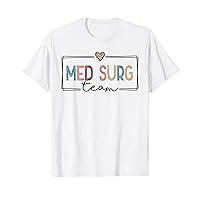 Med Surg Team Medical Surgical Nurse Registered Nursing T-Shirt