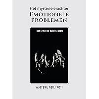 Het mysterie erachter Emotionele problemen: Dat mysterie blootleggen (Dutch Edition) Het mysterie erachter Emotionele problemen: Dat mysterie blootleggen (Dutch Edition) Kindle Paperback