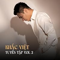 Khắc Việt Tuyển Tập (Vol.2) Khắc Việt Tuyển Tập (Vol.2) MP3 Music