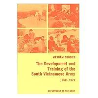 Vietnam Studies: The Development and Training of the South Vietnamese Army 1950-1972 Vietnam Studies: The Development and Training of the South Vietnamese Army 1950-1972 Paperback