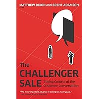 The Challenger Sale: Taking Control of the Customer Conversation The Challenger Sale: Taking Control of the Customer Conversation Hardcover Audible Audiobook Kindle Paperback Audio CD
