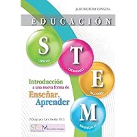 Educación STEM: Introducción a una nueva forma de enseñar y aprender (Spanish Edition) Educación STEM: Introducción a una nueva forma de enseñar y aprender (Spanish Edition) Paperback Kindle