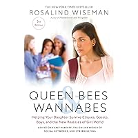 Queen Bees and Wannabes, 3rd Edition: Helping Your Daughter Survive Cliques, Gossip, Boys, and the New Realities of Girl World Queen Bees and Wannabes, 3rd Edition: Helping Your Daughter Survive Cliques, Gossip, Boys, and the New Realities of Girl World Paperback Kindle Spiral-bound