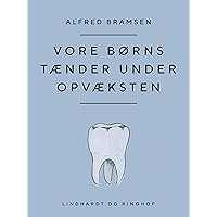 Vore børns tænder under opvæksten (Danish Edition)