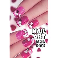 Nail Art Design Book: A Beginners Guide to Basic Nail Art Designs and Nail Techs Easy, Step-by-Step Instructions for Creative Spectacular Gorgeous ... Occasion Inspiring by Fingertip Fashions. Nail Art Design Book: A Beginners Guide to Basic Nail Art Designs and Nail Techs Easy, Step-by-Step Instructions for Creative Spectacular Gorgeous ... Occasion Inspiring by Fingertip Fashions. Paperback