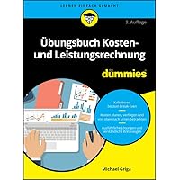 Übungsbuch Kosten- und Leistungsrechnung für Dummies (German Edition) Übungsbuch Kosten- und Leistungsrechnung für Dummies (German Edition) Kindle Paperback
