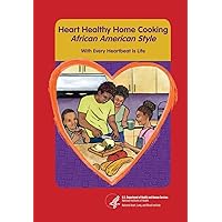 Heart Healthy Home Cooking African American Style: With Every Heartbeat Is Life Heart Healthy Home Cooking African American Style: With Every Heartbeat Is Life Paperback