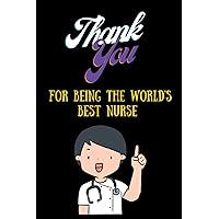Thank You for Being the World's Best Nurse: Journal Diary Notebook
