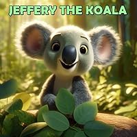 Jeffery the Koala: A Tale of Honesty and Integrity in the Australian Bush (Books for Kids Ages 4-8) (Children's books)
