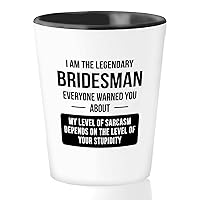 Proposal Shot Glass 1.5oz - Legendary Bridesman - Dad Romantic Marriage Relationship Fiancee Engagement Wedding Day Step Dad Mam Best Friend Future Husband Wife