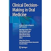 Clinical Decision-Making in Oral Medicine: A Concise Guide to Diagnosis and Treatment Clinical Decision-Making in Oral Medicine: A Concise Guide to Diagnosis and Treatment Kindle Hardcover