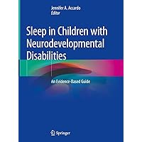 Sleep in Children with Neurodevelopmental Disabilities: An Evidence-Based Guide Sleep in Children with Neurodevelopmental Disabilities: An Evidence-Based Guide Hardcover Kindle