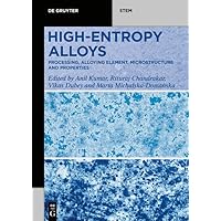 High-Entropy Alloys: Processing, Alloying Element, Microstructure, and Properties (De Gruyter STEM) High-Entropy Alloys: Processing, Alloying Element, Microstructure, and Properties (De Gruyter STEM) Kindle Perfect Paperback