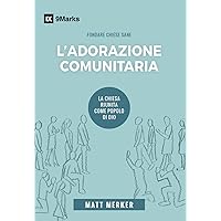 L'adorazione comunitaria: La chiesa riunita come popolo di Dio (Italian Edition) L'adorazione comunitaria: La chiesa riunita come popolo di Dio (Italian Edition) Paperback