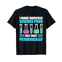 Science Puns Periodically Chemistry Teacher Science Teacher T-Shirt
