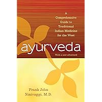 Ayurveda: A Comprehensive Guide to Traditional Indian Medicine for the West Ayurveda: A Comprehensive Guide to Traditional Indian Medicine for the West Paperback Hardcover