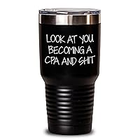Look At You Becoming A Cpa And Shit Funny Gifts CPA Mother's Day Unique Gifts For CPAs Tumbler