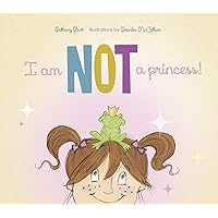 I Am Not a Princess! I Am Not a Princess! Kindle Hardcover
