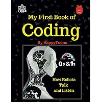 My First Book of Coding , Suitable for Age 6 and above: First step towards Coding in Machine Language ( 0s and 1s) , Learn how Machines and Robots Talk, understand, and more (Technology)