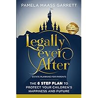 Legally Ever After: Estate Planning for Parents, the 6-Step Plan to Protect Your Children's Happiness and Future Legally Ever After: Estate Planning for Parents, the 6-Step Plan to Protect Your Children's Happiness and Future Paperback Audible Audiobook Kindle