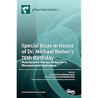 Special Issue in Honor of Dr. Michael Weber's 70th Birthday: Photodynamic Therapy: Rising Star in Pharmaceutical Applications