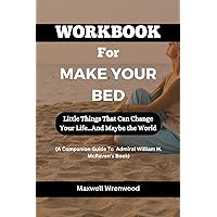 Workbook For Make Your Bed: Little Things That Can Change Your Life...And Maybe the World