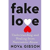 Fake Love: The bestselling practical self-help book of 2023 by Australia's life-changing go-to expert in understanding and healing from narcissistic abuse Fake Love: The bestselling practical self-help book of 2023 by Australia's life-changing go-to expert in understanding and healing from narcissistic abuse Kindle Audible Audiobook Paperback