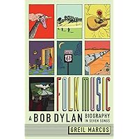 Folk Music: A Bob Dylan Biography in Seven Songs Folk Music: A Bob Dylan Biography in Seven Songs Hardcover Audible Audiobook Kindle Paperback