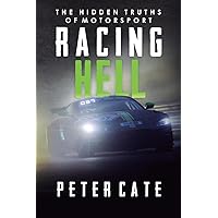Racing Hell: The Hidden Truths of Motorsport Racing Hell: The Hidden Truths of Motorsport Paperback Kindle Hardcover