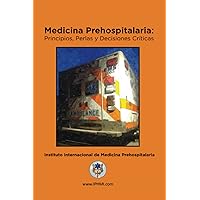 Medicina Prehospitalaria: Principios, perlas y decisiones críticas (Spanish Edition) Medicina Prehospitalaria: Principios, perlas y decisiones críticas (Spanish Edition) Paperback Kindle