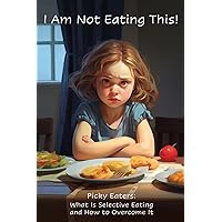 I am not eating this! Picky Eaters: What is Selective Eating, and How to Overcome it. Practical tips and effective strategies. An essential reading to ... meals into moments of joy and family health. I am not eating this! Picky Eaters: What is Selective Eating, and How to Overcome it. Practical tips and effective strategies. An essential reading to ... meals into moments of joy and family health. Paperback